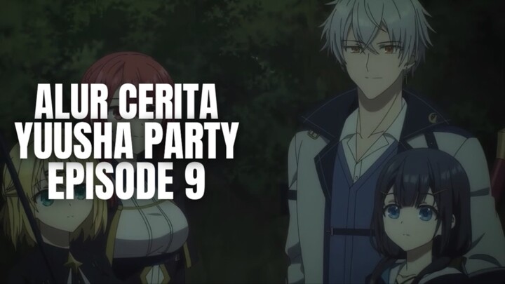 Yuusha Party Wo Oidasareta Kiyoubinbou Episode 9 - Alur Cerita