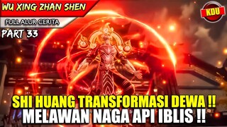 SHI HUANG TRANSFORMASI DEWA TERTINGGI !! - Alur Cerita Donghua #WXZS PART 33