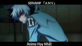 SERVAMP 「ＡＭＶ」Hay Nhất