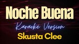 Skusta Clee - Noche Buena (Karaoke)