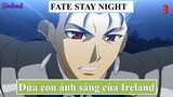 Fate Stay Night - Đứa con ánh sáng của Ireland