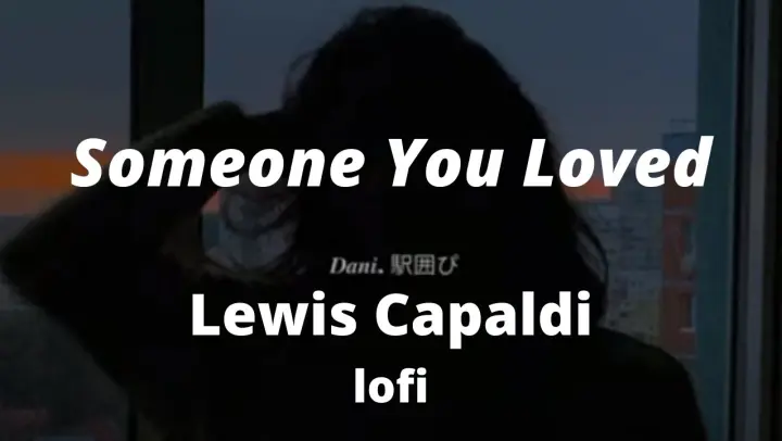 someone you loved - lewis capaldi ( lofi remix)