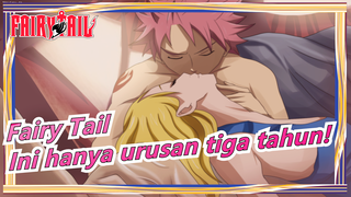 Fairy Tail|Ini hanya urusan tiga tahun!