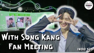 [INDO SUB] Song Kang Fan Meeting "With Kang" 강이랑 (part 1)