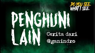 PENGHUNI LAIN | Cerita Horor #730
