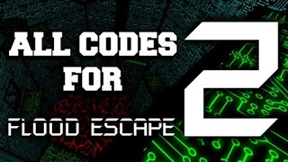 Roblox Flood Escape 2 All New Codes! 2021 August