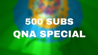 ANSWERING YOUR QUESTIONS! - 500 SUBS QNA SPECIAL