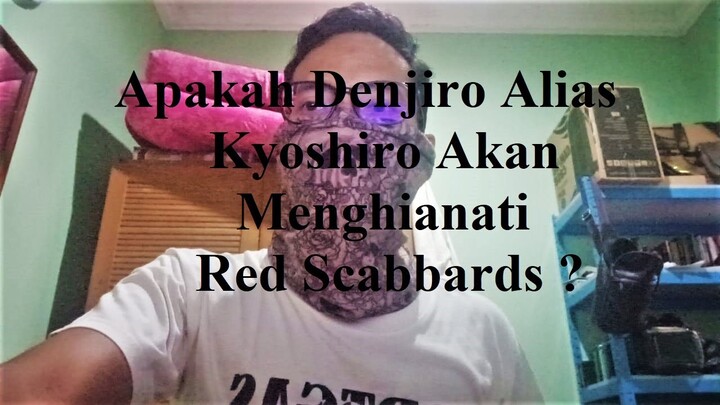 Apakah Denjiro Alias Kyoshiro Akan Menghianati Nine Red Scabbards ?
