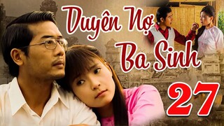 PHIM BỘ TÌNH CẢM MIỀN TÂY VIỆT NAM MỚI NHẤT 2023 | DUYÊN NỢ BA SINH - TẬP 27 🌸 THUÝ DIỄM, THANH BÌNH