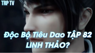 Độc Bộ Tiêu Dao Tập 82-Linh thảo  ?