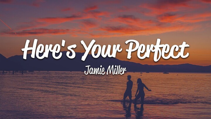 Jamie Miller - Here's Your Perfect (Lyrics)