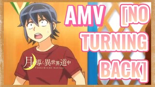 [NO TURNING BACK] AMV