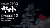 Star Blazers Space Battleship Yamato 2199 Epsiode 12 - What Lies Beyond (English Dub)