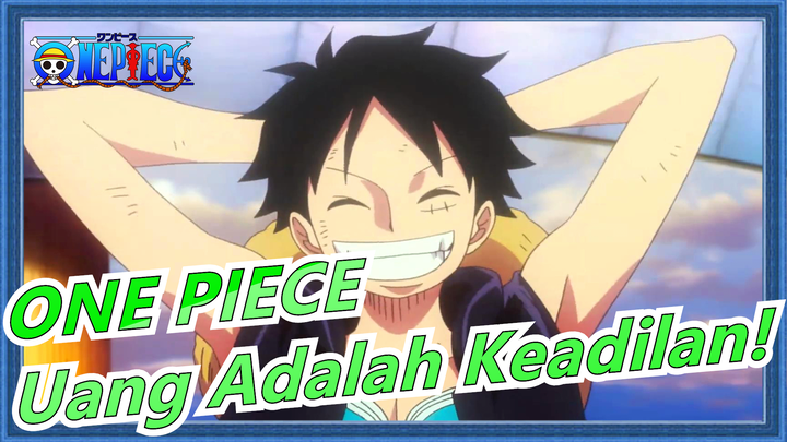 [ONE PIECE FILM: GOLD] Uang Adalah Keadilan!