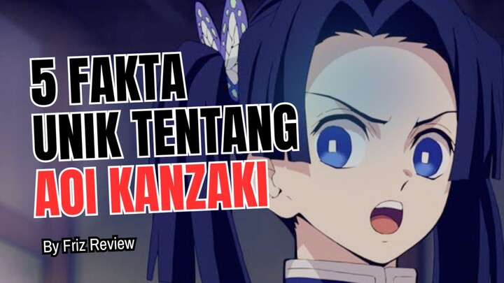 5 Fakta Menarik Tentang AOI KANZAKI | Demon Slayer : Kimetsu No Yaiba 🔥