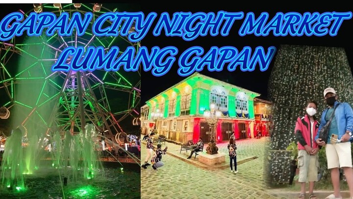 GAPAN CITY NIGHT MARKET / LUMANG GAPAN / NUEVA ECIJA KAY GANDA / PAILAW SA GAPAN / GAPAN CITY PLAZA