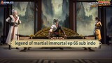 legend of martial immortal ep 66 sub indo