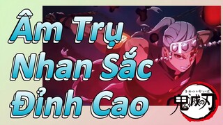 Âm Trụ Nhan Sắc Đỉnh Cao