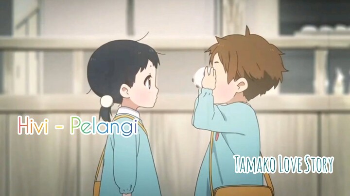 Tamako Love Story AMV - Pelangi by HiVi