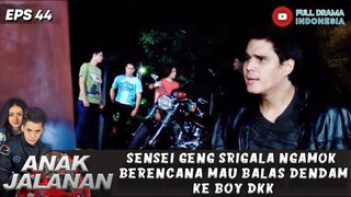 SENSEI GENG SRIGALA NGAMOK! BERENCANA MAU BALAS DENDAM KE BOY DKK - ANAK JALANAN EPS 44