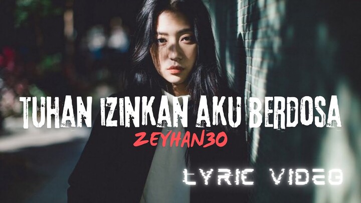 TUHAN IZINKAN AKU BERDOSA - zeyhan30 ( Official Lyric Video ) #music #viral #tuhanizinkanakunerdosa
