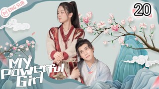 🇨🇳 My Powerful Girl (2023) Episode 20 (Eng Sub)