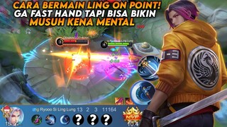 Cara Bermain Ling On Point! Ga Fast Hand Tapi Bisa Bikin Musuh Kena Mental | Top Global Ling - MLBB