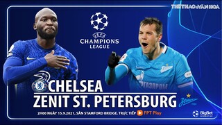 NHẬN ĐỊNH BÓNG ĐÁ | Chelsea vs Zenit (2h00 ngày 15/9). FPT Play trực tiếp bóng đá Cúp C1 châu Âu