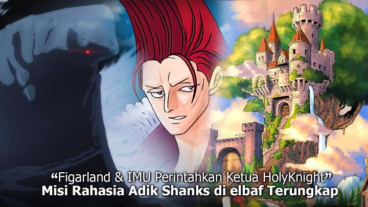 OP 1134 - Shanks, Holy Knight & Perempuan Misterius dan Siasat IMU Figarland di Elbaf