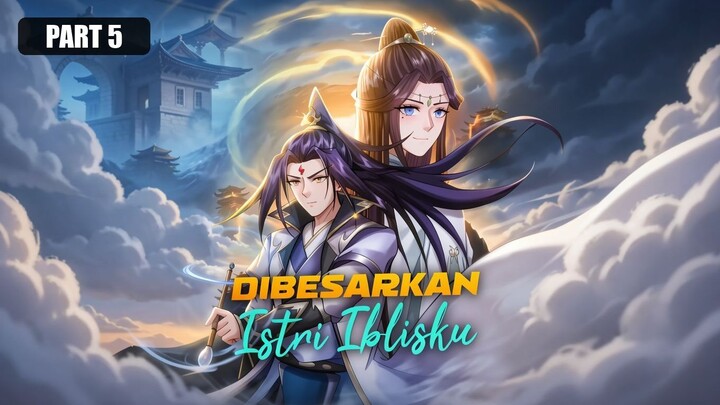 Dibesarkan Istri Iblisku Full Bahasa Indonesia (DW) PART 5 END