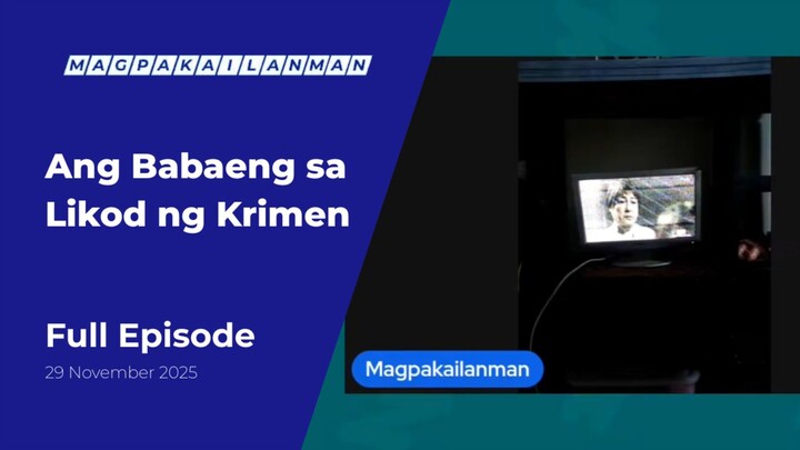 FULL EPISODE: Ang Babaeng sa Likod ng Krimen • November 29, 2025 | Magpakailanman