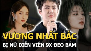 Vương Nhất Bác bị nữ diễn viên 9x có gia thế khủng đeo bám, động thái của nam thần gây chú ý?