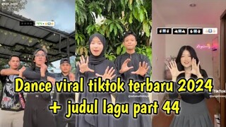 Dance tiktok viral terbaru 2024 + judul lagu part 44