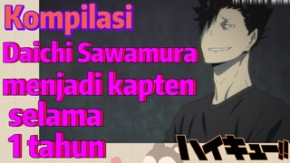 [Haikyuu!!] Kompilasi | Daichi Sawamura menjadi kapten selama 1 tahun