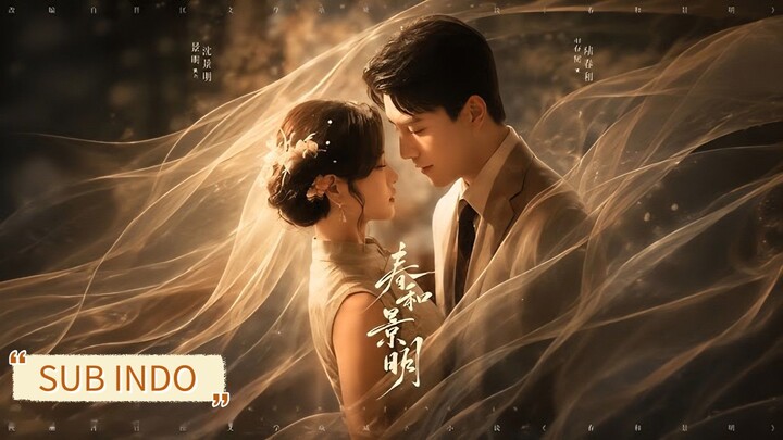 Liu Xiaoxu & Lin Qiunai - Spring and Bright Scenery《春和景明》Sub Indo