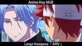 Langa Hasegawa「 AMV 」Hay Nhất