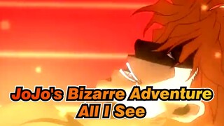 JoJo's Bizarre Adventure|All I See