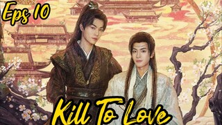 Kill To Love🇨🇳 BL Eps 10 (Sub Indo)