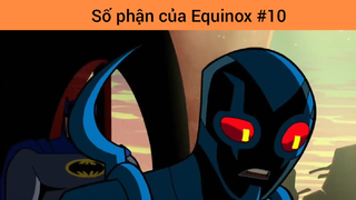Số phận của Equinox p10