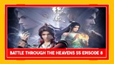 Battle Through the Heavens S5 episode 8 sub indo