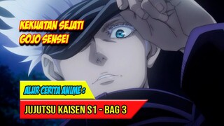 KEKUATAN SEJATI GOJO SENSEI - ALUR CERITA ANIME JUJUTSU KAISEN SEASON 1 - BAG. 3