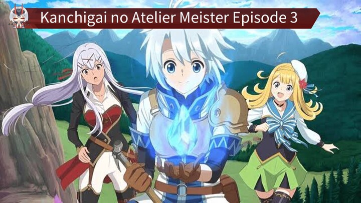 Kanchigai no Atelier Meister Episode 3 Sub Indo