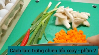 Cách làm trứng chiên lốc xoáy - phần 2