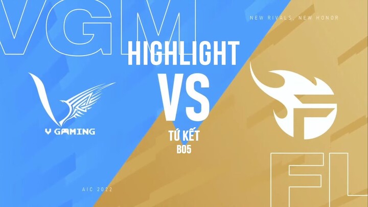 HIGHLIGHT FL VS VGM [TỨ KẾT AIC 2022] NỘI CHIẾN 2 ĐỘI TUYỂN LIÊN QUÂN VIỆT NAM