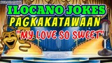 ILOCANO JOKE || PAGKAKATAWAAN | MY LOVE SO SWEET | APONG LAKAY