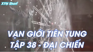 Vạn giới Tiên Tung Tập 38 - Đại Chiến