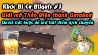 Quest Bắt Buộc 3.4 | Khúc Bi Ca Bilquis #1 |Giải mã Thần Điện thành Gurabad, Trấn Linh Bình Ma