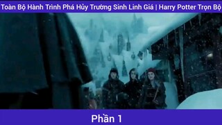Toàn Bộ Hành Trình Phá Hủy Trường Sinh Linh Giá | Harry Potter Trọn Bộ #1