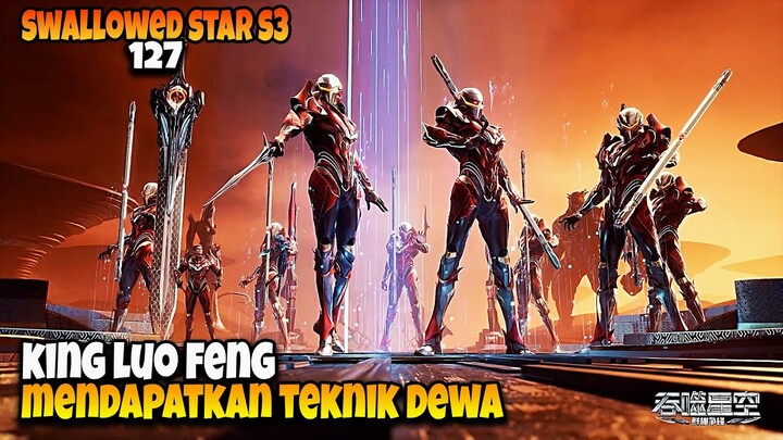 LUO FENG MEMPROLEH SENJATA IMMORTAL ‼️ - ALUR CERITA SWALLOWED STAR EPS 127