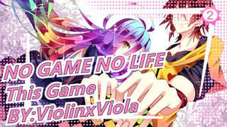 [NO GAME NO LIFE|Animenz]OP -This Game  BY:ViolinxViola_2